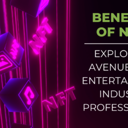 benefits of NFTs exploring avenues for entertainment professionals