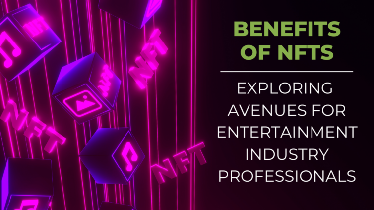 benefits of NFTs exploring avenues for entertainment professionals